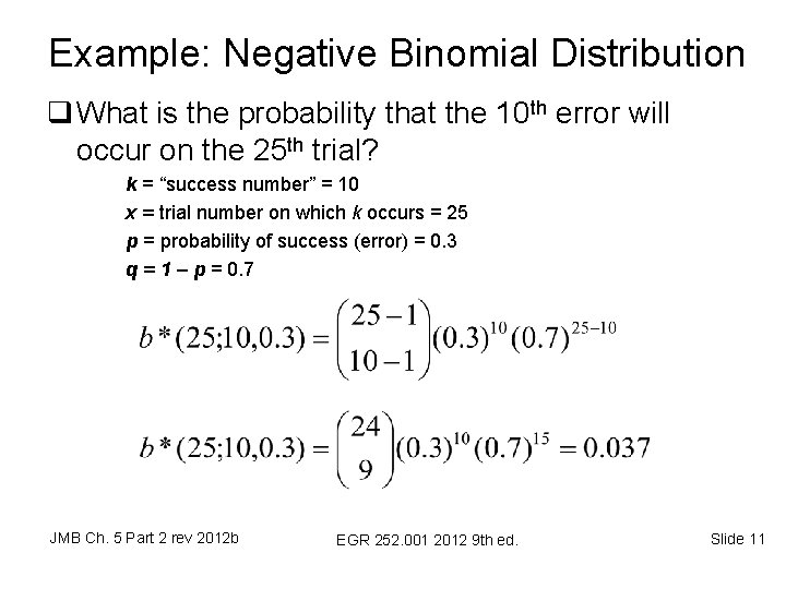 Example: Negative Binomial Distribution q What is the probability that the 10 th error Example: Negative Binomial Distribution q What is the probability that the 10 th error