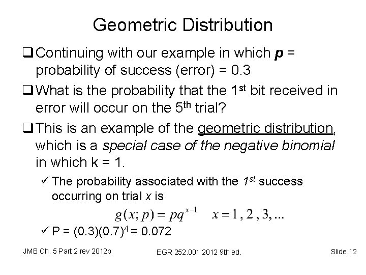 Geometric Distribution q Continuing with our example in which p = probability of success Geometric Distribution q Continuing with our example in which p = probability of success