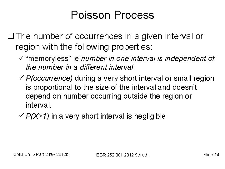 Poisson Process q The number of occurrences in a given interval or region with Poisson Process q The number of occurrences in a given interval or region with