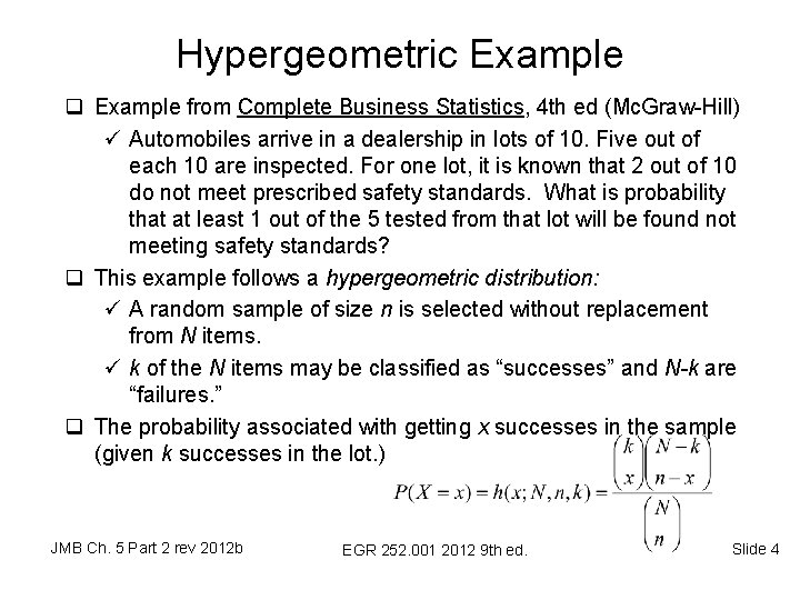 Hypergeometric Example q Example from Complete Business Statistics, 4 th ed (Mc. Graw-Hill) ü Hypergeometric Example q Example from Complete Business Statistics, 4 th ed (Mc. Graw-Hill) ü