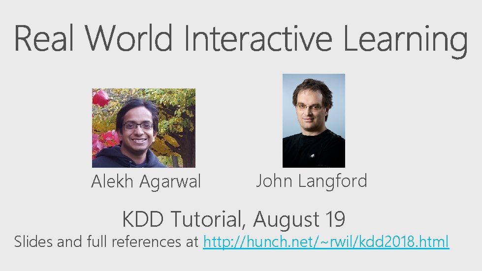 Alekh Agarwal John Langford KDD Tutorial, August 19 Slides and full references at http: