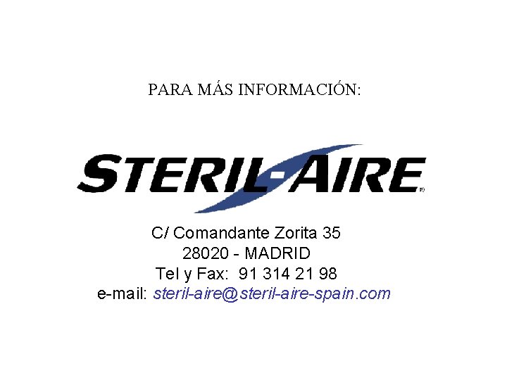 PARA MÁS INFORMACIÓN: C/ Comandante Zorita 35 28020 - MADRID Tel y Fax: 91