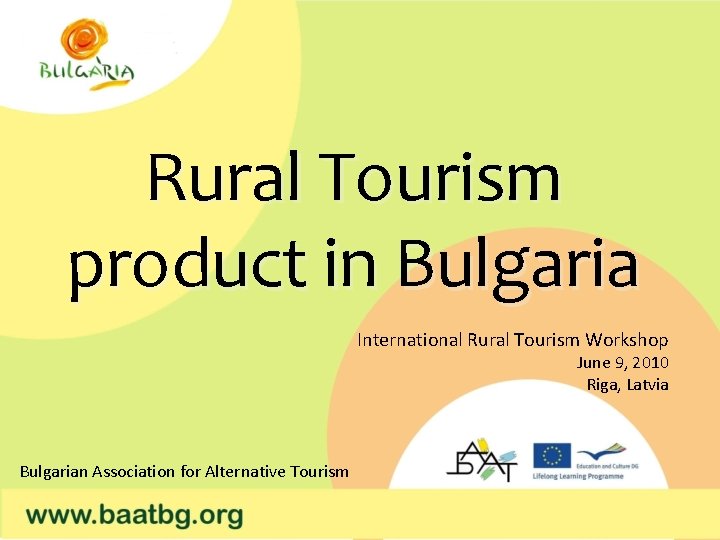 Rural Tourism product in Bulgaria International Rural Tourism Workshop June 9, 2010 Riga, Latvia