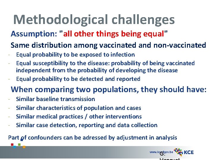 Methodological challenges Assumption: "all other things being equal" Same distribution among vaccinated and non-vaccinated