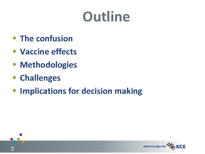 Outline § § § 2 The confusion Vaccine effects Methodologies Challenges Implications for decision