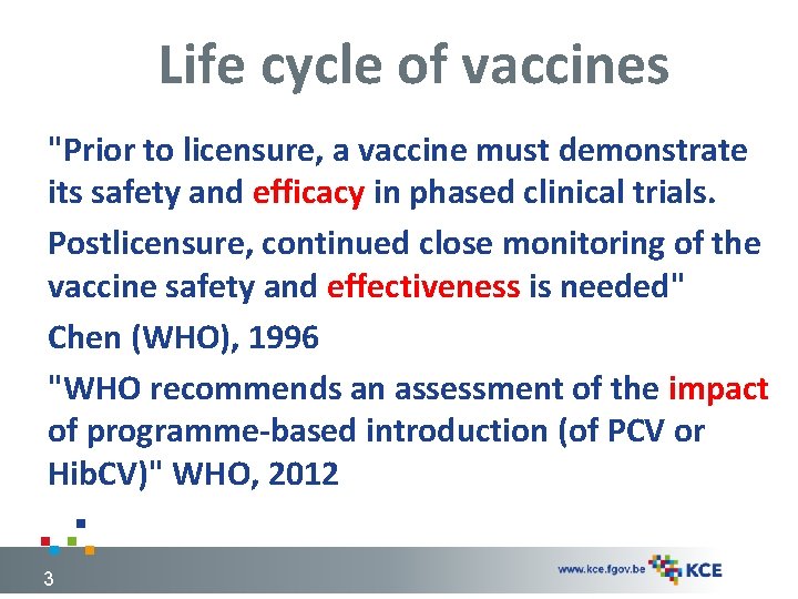 Life cycle of vaccines "Prior to licensure, a vaccine must demonstrate its safety and