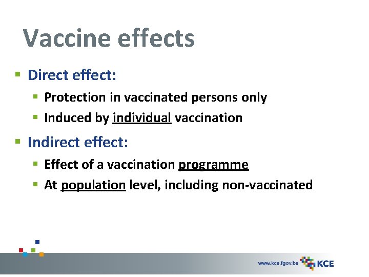 Vaccine effects § Direct effect: § Protection in vaccinated persons only § Induced by