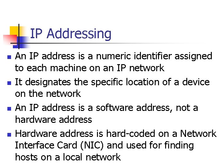 IP Addressing n n An IP address is a numeric identifier assigned to each