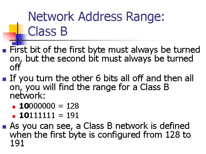 Network Address Range: Class B n n First bit of the first byte must