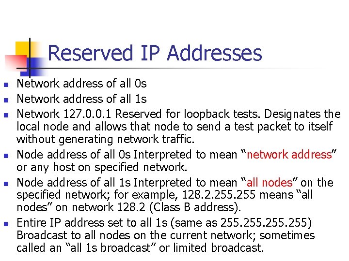Reserved IP Addresses n n n Network address of all 0 s Network address