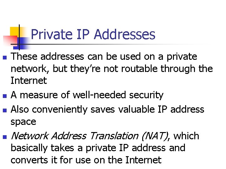 Private IP Addresses n n These addresses can be used on a private network,