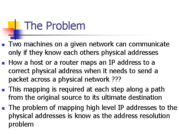 The Problem n n Two machines on a given network can communicate only if