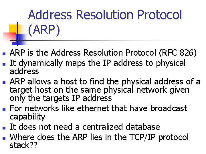 Address Resolution Protocol (ARP) n n n ARP is the Address Resolution Protocol (RFC