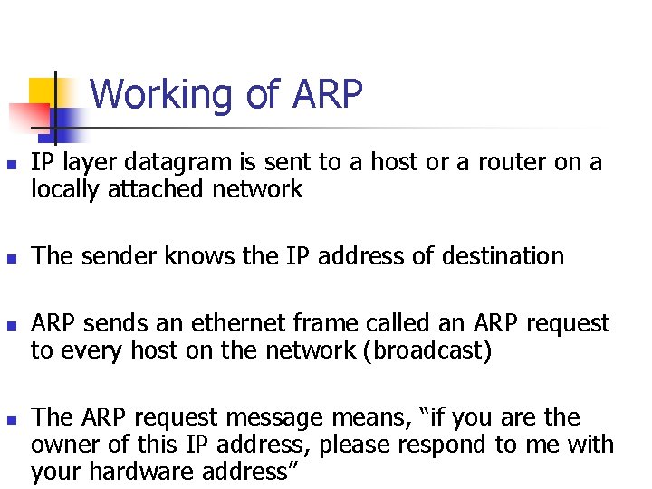 Working of ARP n n IP layer datagram is sent to a host or