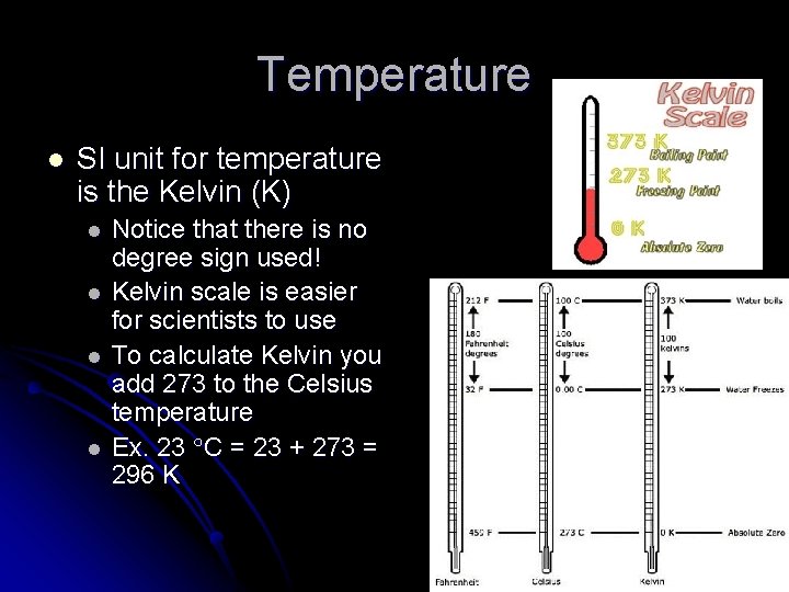 Temperature l SI unit for temperature is the Kelvin (K) l l Notice that