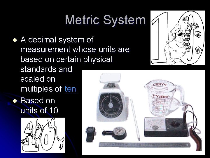 Metric System l l A decimal system of measurement whose units are based on