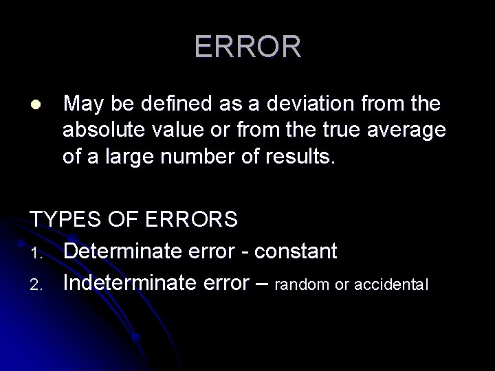 ERROR l May be defined as a deviation from the absolute value or from