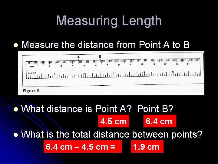 Measuring Length l Measure the distance from Point A to B l What distance