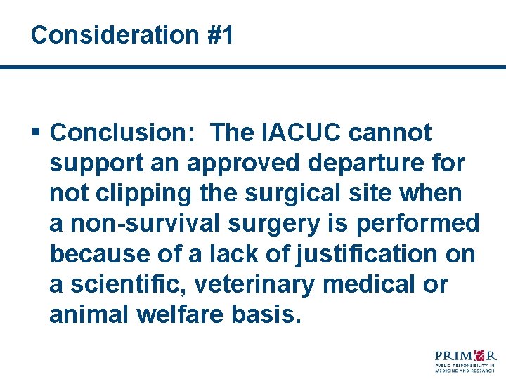 Consideration #1 § Conclusion: The IACUC cannot support an approved departure for not clipping