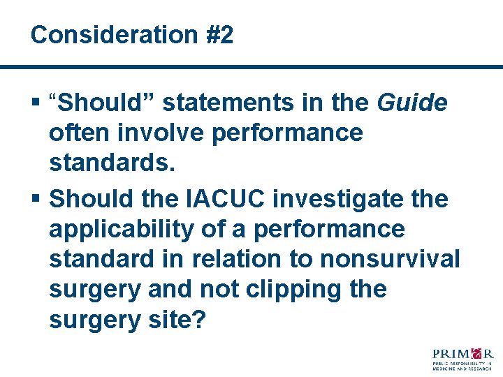 Consideration #2 § “Should” statements in the Guide often involve performance standards. § Should
