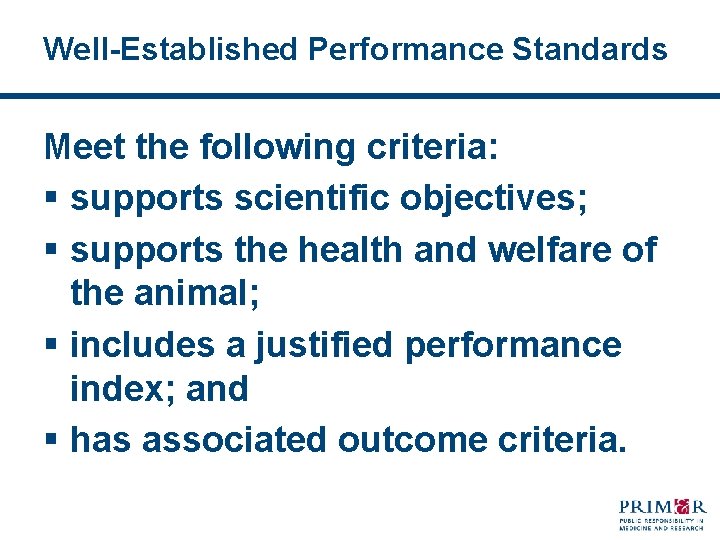 Well-Established Performance Standards Meet the following criteria: § supports scientific objectives; § supports the
