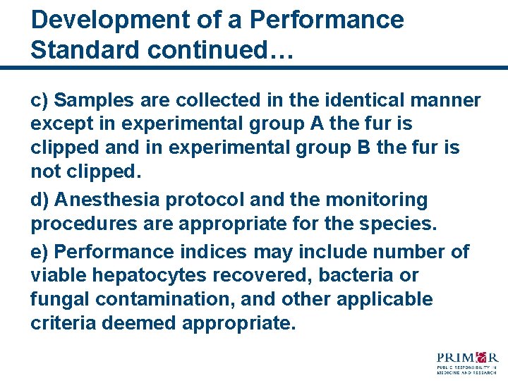 Development of a Performance Standard continued… c) Samples are collected in the identical manner