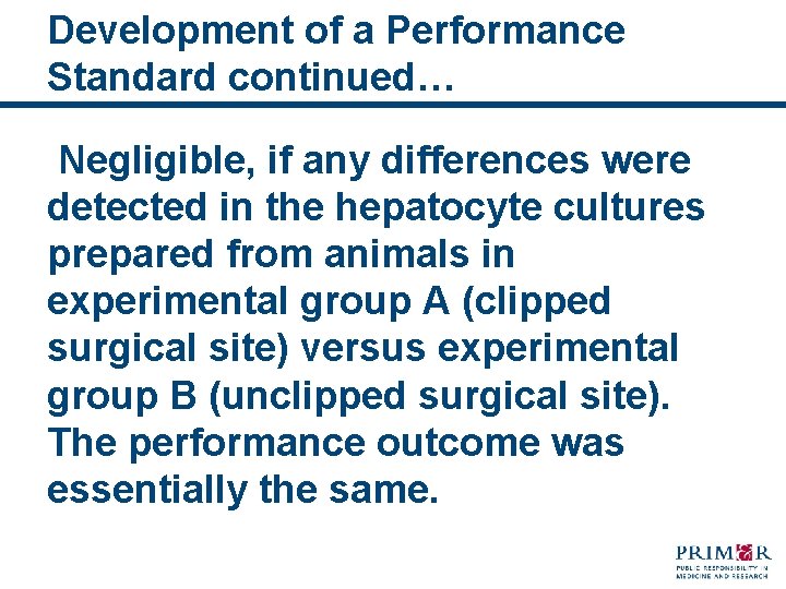 Development of a Performance Standard continued… Negligible, if any differences were detected in the
