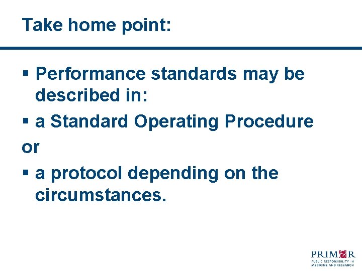 Take home point: § Performance standards may be described in: § a Standard Operating