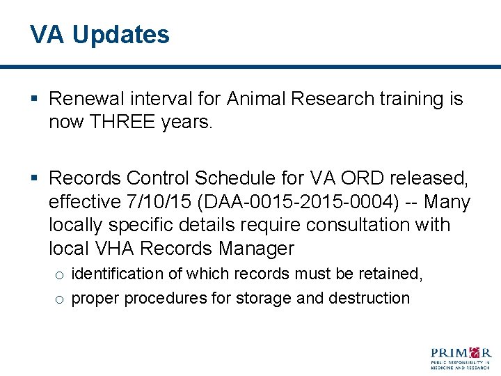 VA Updates § Renewal interval for Animal Research training is now THREE years. §