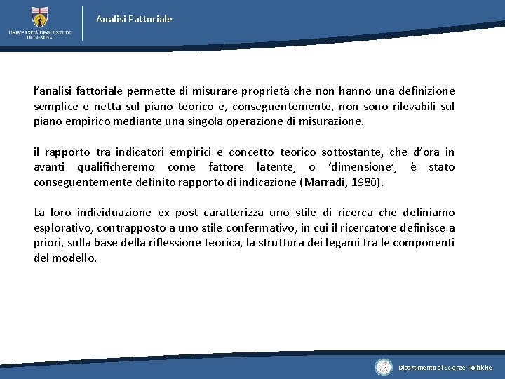 Analisi Fattoriale l’analisi fattoriale permette di misurare proprietà che non hanno una definizione semplice Analisi Fattoriale l’analisi fattoriale permette di misurare proprietà che non hanno una definizione semplice