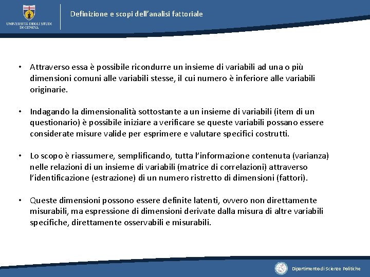 Definizione e scopi dell’analisi fattoriale • Attraverso essa è possibile ricondurre un insieme di Definizione e scopi dell’analisi fattoriale • Attraverso essa è possibile ricondurre un insieme di