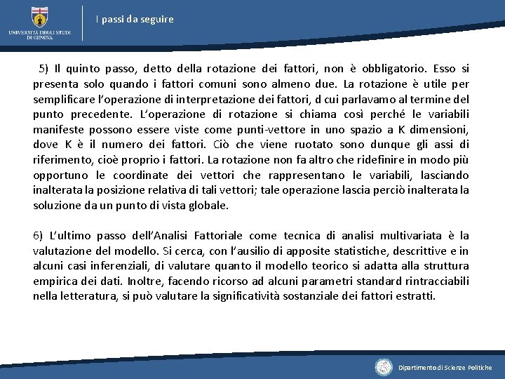 I passi da seguire 5) Il quinto passo, detto della rotazione dei fattori, non