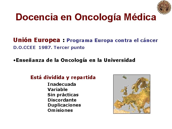 Docencia en Oncología Médica Unión Europea : Programa Europa contra el cáncer D. O.