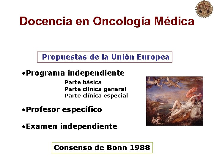 Docencia en Oncología Médica Propuestas de la Unión Europea • Programa independiente Parte básica