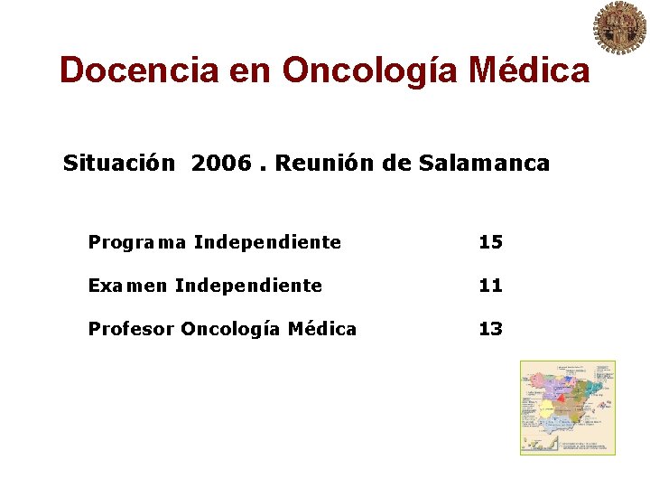 Docencia en Oncología Médica Situación 2006. Reunión de Salamanca Programa Independiente 15 Examen Independiente
