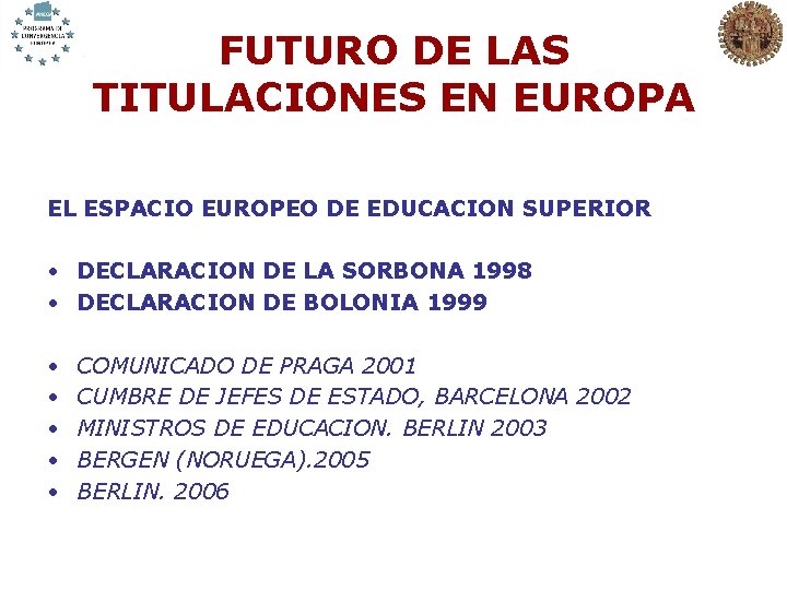 FUTURO DE LAS TITULACIONES EN EUROPA EL ESPACIO EUROPEO DE EDUCACION SUPERIOR • DECLARACION