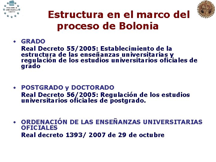 Estructura en el marco del proceso de Bolonia • GRADO Real Decreto 55/2005: Establecimiento