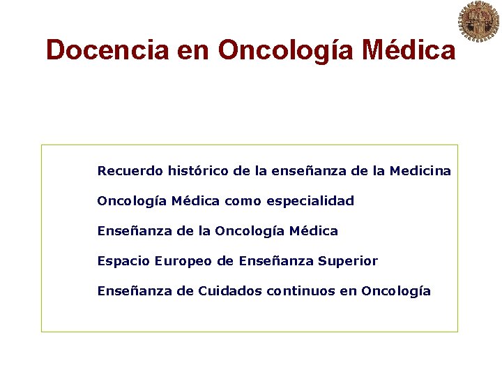Docencia en Oncología Médica Recuerdo histórico de la enseñanza de la Medicina Oncología Médica