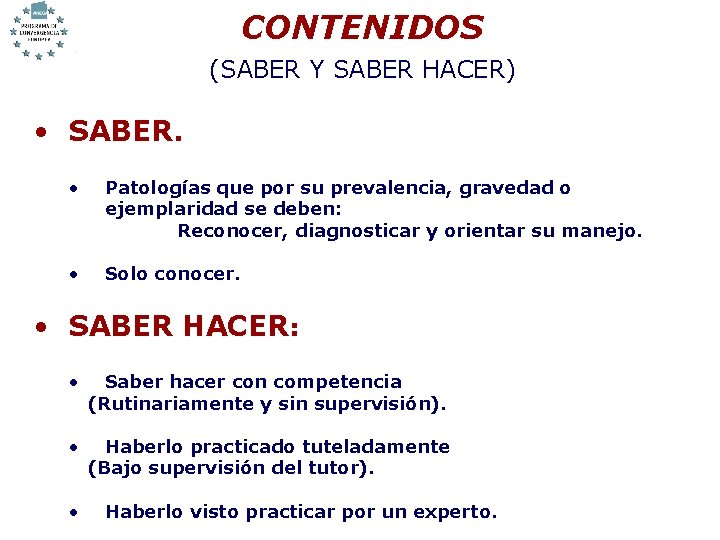 CONTENIDOS (SABER Y SABER HACER) • SABER. • Patologías que por su prevalencia, gravedad