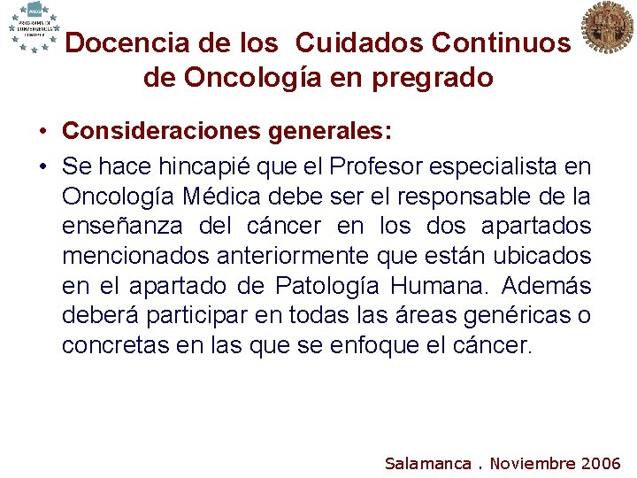 Docencia de los Cuidados Continuos de Oncología en pregrado • Consideraciones generales: • Se