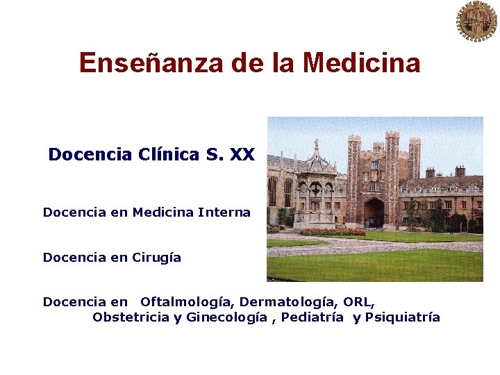 Enseñanza de la Medicina Docencia Clínica S. XX Docencia en Medicina Interna Docencia en