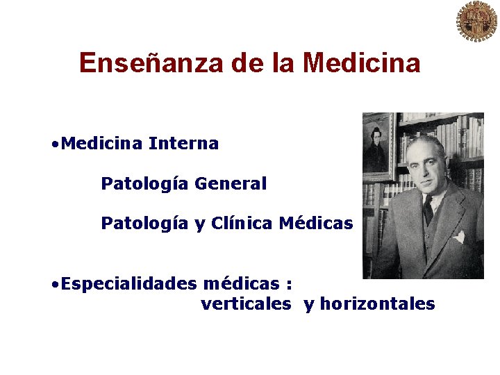 Enseñanza de la Medicina • Medicina Interna Patología General Patología y Clínica Médicas •