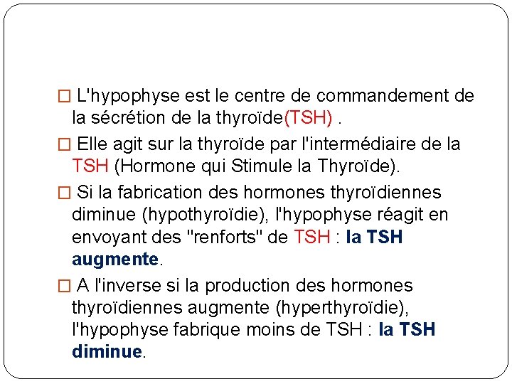 � L'hypophyse est le centre de commandement de la sécrétion de la thyroïde(TSH). �