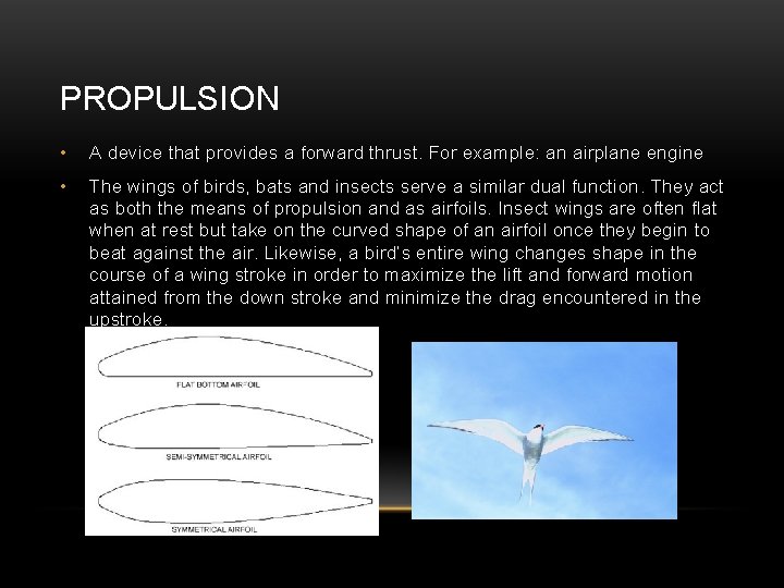 PROPULSION • A device that provides a forward thrust. For example: an airplane engine