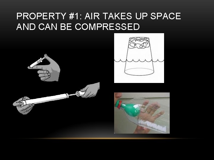 PROPERTY #1: AIR TAKES UP SPACE AND CAN BE COMPRESSED 