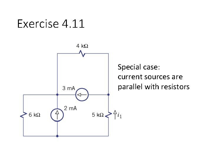 Exercise 4. 11 Special case: current sources are parallel with resistors Exercise 4. 11 Special case: current sources are parallel with resistors