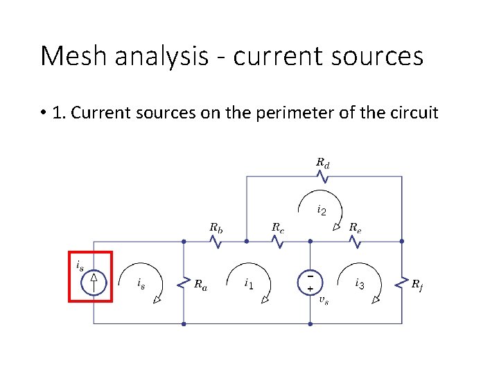 Mesh analysis - current sources • 1. Current sources on the perimeter of the Mesh analysis - current sources • 1. Current sources on the perimeter of the