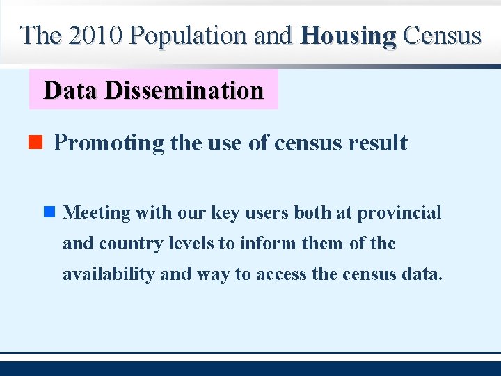 The 2010 Population and Housing Census Data Dissemination Promoting the use of census result