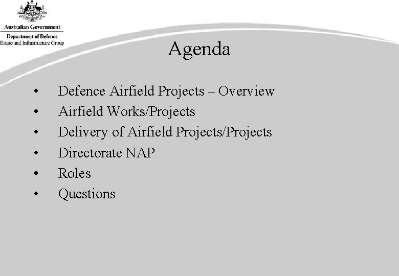 Agenda • • • Defence Airfield Projects – Overview Airfield Works/Projects Delivery of Airfield