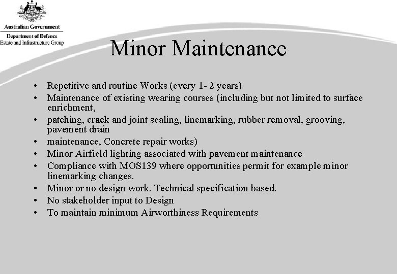 Minor Maintenance • Repetitive and routine Works (every 1 - 2 years) • Maintenance